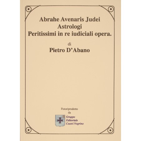 ABRAHE AVENARIS JUDEI ASTROLOGI PERITISSIMI IN RE IUDICIALI OPERA