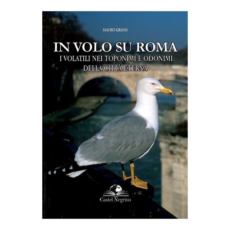 In volo su Roma, i volatili nei toponimi e odonimi della città eterna.