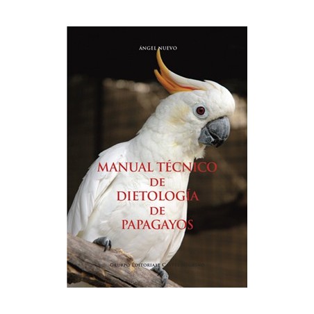 MANUAL TÉCNICO DE DIETOLOGÍA DE PAPAGAYOS