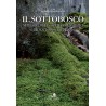 Il sottobosco -  Miti, Folclore e aspetti naturalistici dei sottoboschi italiani