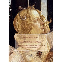 Caterina Sforza. Gli Experimenti de la Ex.ma  S.ra Caterina da Furlj